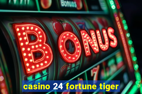 casino 24 fortune tiger