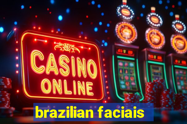 brazilian faciais