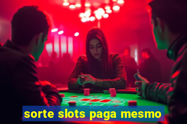 sorte slots paga mesmo