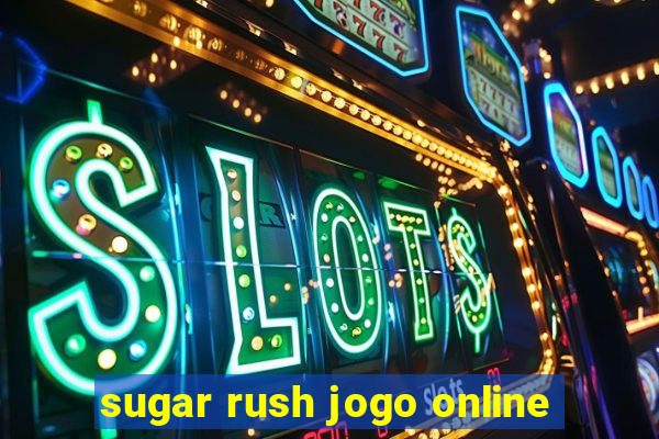 sugar rush jogo online