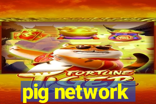 pig network