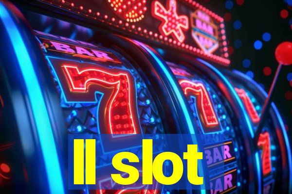 ll slot