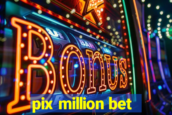 pix million bet