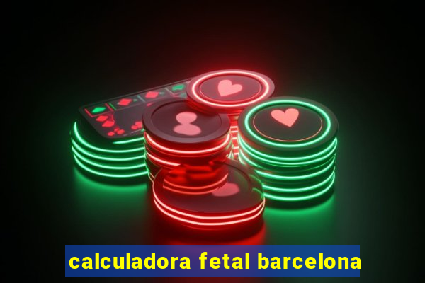 calculadora fetal barcelona