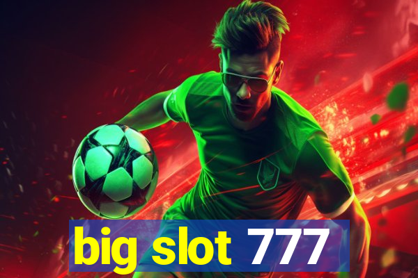 big slot 777