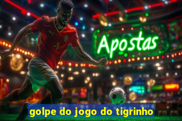 golpe do jogo do tigrinho