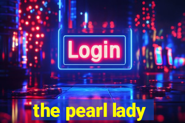 the pearl lady