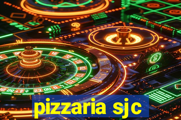 pizzaria sjc