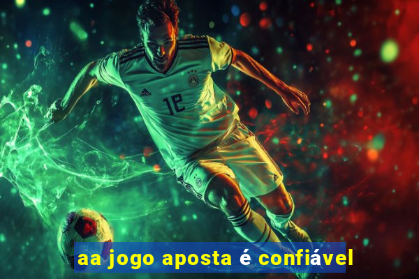 aa jogo aposta é confiável