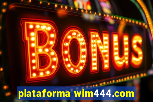 plataforma wim444.com