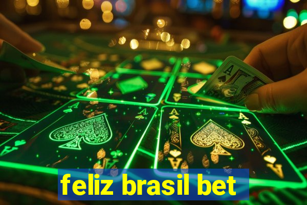 feliz brasil bet