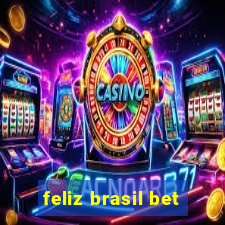 feliz brasil bet