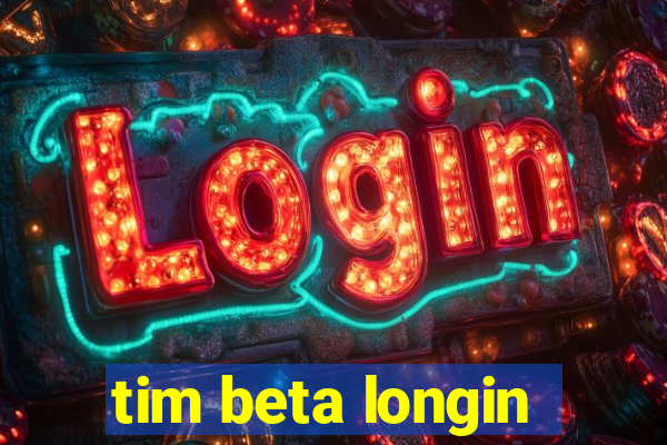 tim beta longin