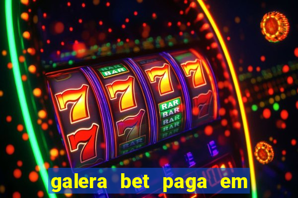 galera bet paga em quanto tempo