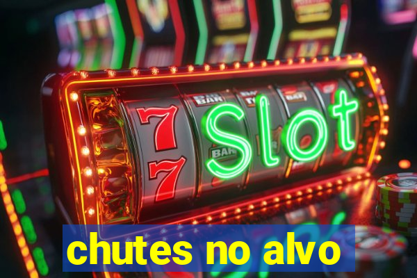 chutes no alvo