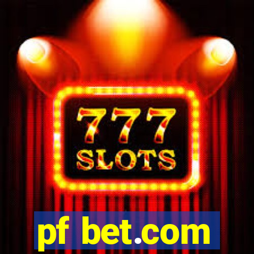 pf bet.com