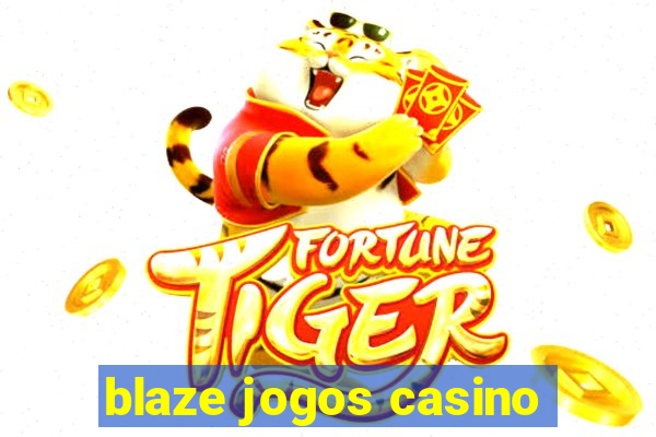 blaze jogos casino