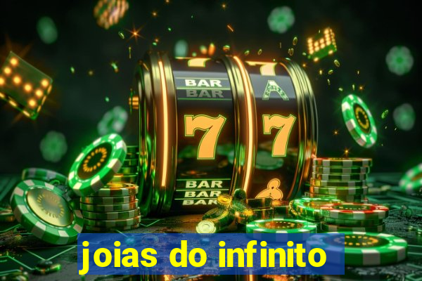 joias do infinito