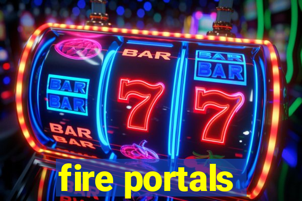 fire portals