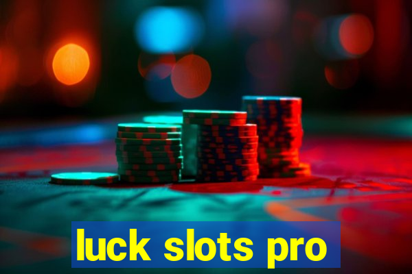 luck slots pro