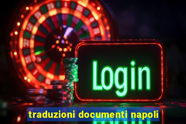 traduzioni documenti napoli