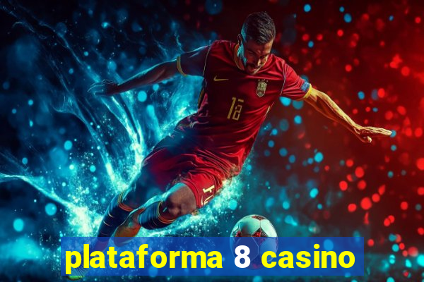 plataforma 8 casino