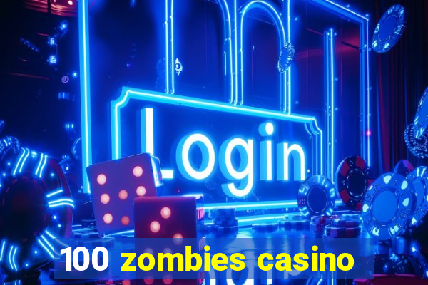 100 zombies casino