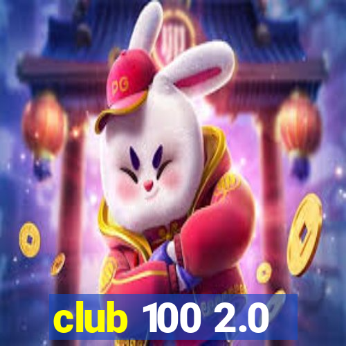 club 100 2.0