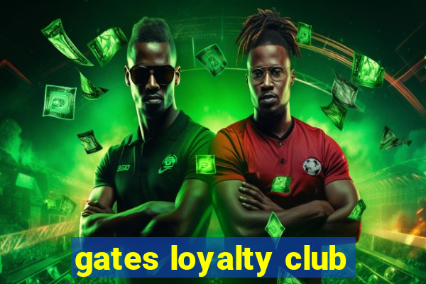 gates loyalty club