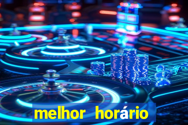 melhor horário para jogar fortune tiger à noite