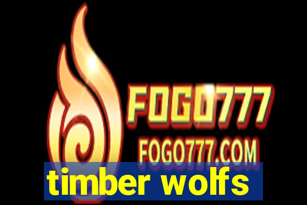 timber wolfs