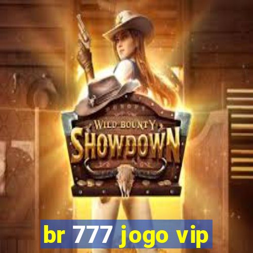 br 777 jogo vip