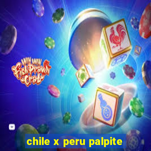 chile x peru palpite