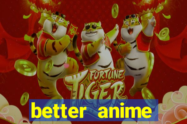 better anime download apk