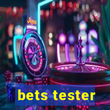 bets tester