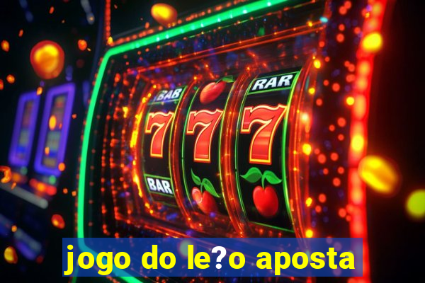 jogo do le?o aposta