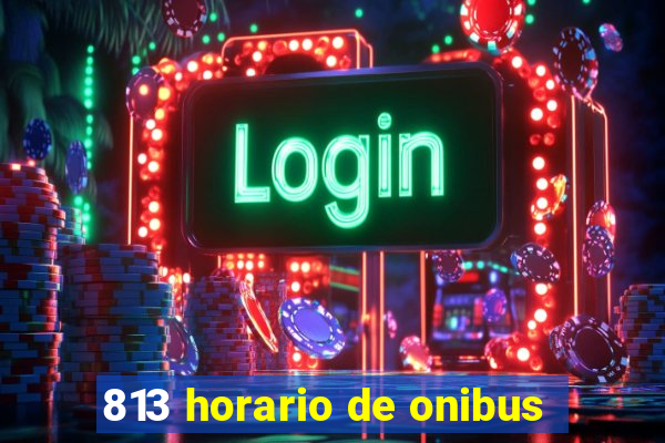 813 horario de onibus