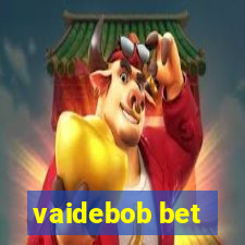 vaidebob bet