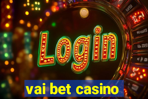 vai bet casino