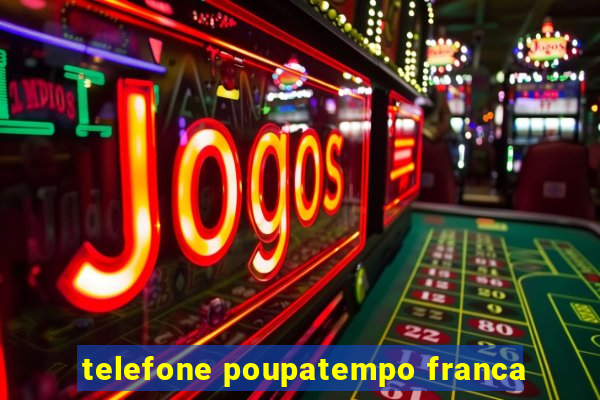 telefone poupatempo franca