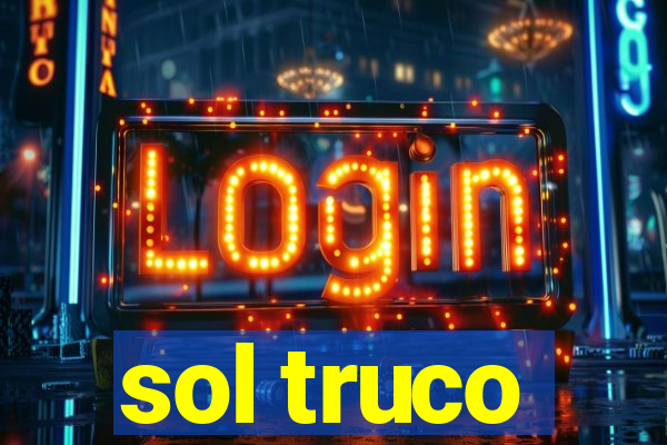 sol truco