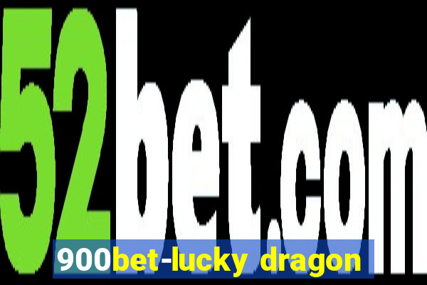 900bet-lucky dragon