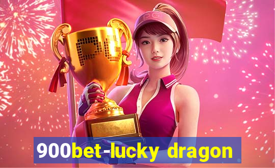 900bet-lucky dragon