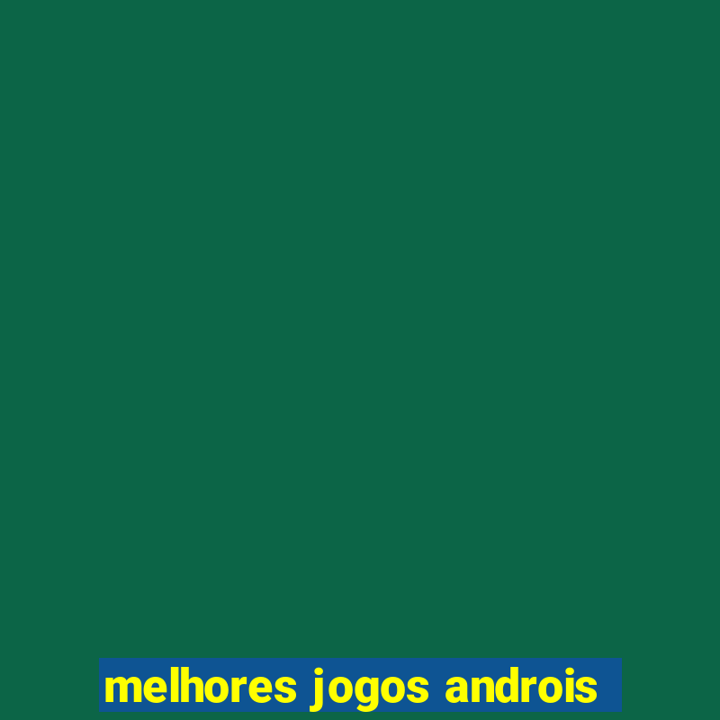 melhores jogos androis