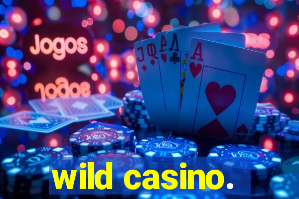 wild casino.