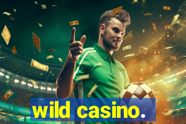 wild casino.