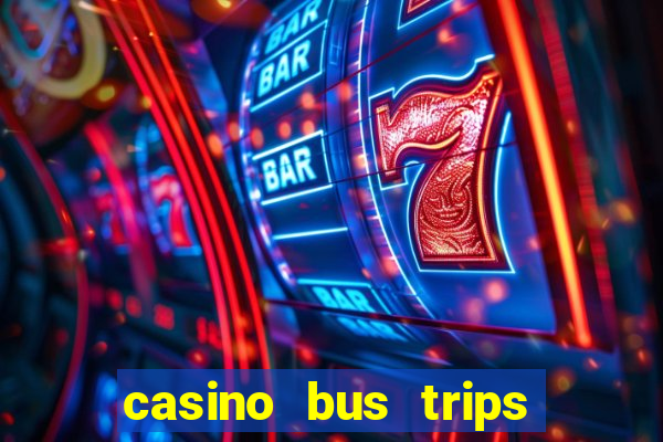 casino bus trips in ct