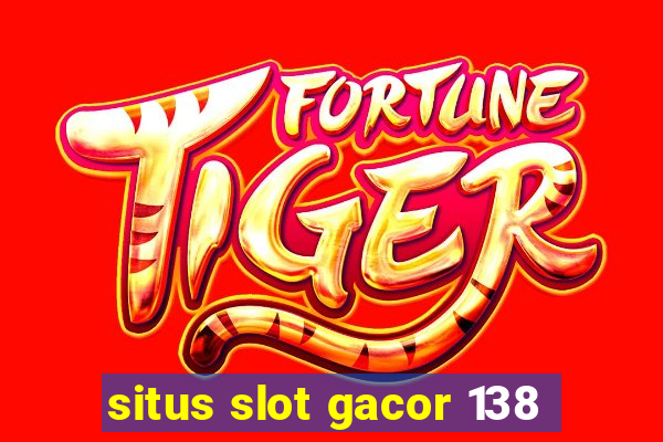 situs slot gacor 138