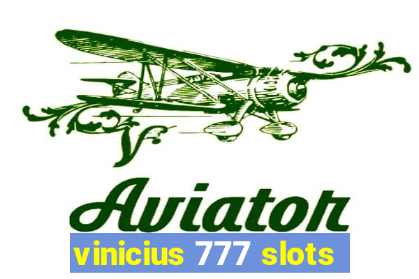 vinicius 777 slots