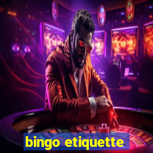 bingo etiquette